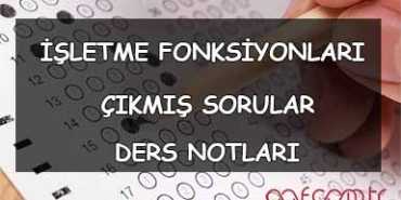 AÖF İşletme Fonksiyonları Ders Notları ve Çıkmış Sorular