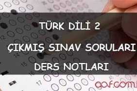 AÖF Türk Dili 2 Ders Notları ve Çıkmış Sorular AÖF Türk Dili 2 Ders Notları ve Çıkmış Sorular