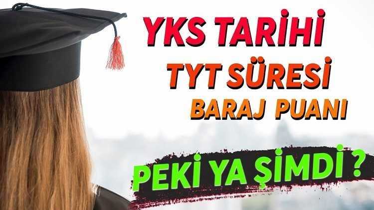 YKS Tarihi, Süresi ve Baraj Puanı Değişti