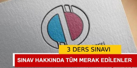 2020 Üç Ders Sınavı Hakkında Merak Edilenler