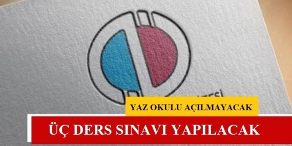 Yaz Okulu Açılmayacak, Üç Ders Sınavı Yapılacak