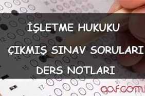 AÖF İşletme Hukuku Ders Notları ve Çıkmış Sorular AÖF İşletme Hukuku Ders Notları ve Çıkmış Sorular