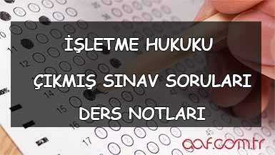AÖF İşletme Hukuku Ders Notları ve Çıkmış Sorular