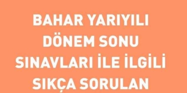 2020 – 2021 Bahar Dönemi Online Final Sınavı Hakkında Merak Edilenler