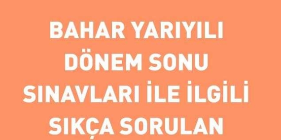 2020 – 2021 Bahar Dönemi Online Final Sınavı Hakkında Merak Edilenler