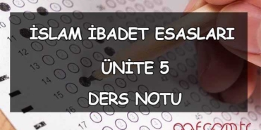 İslam İbadet Esasları - Ünite 5: Oruç Ders Notu