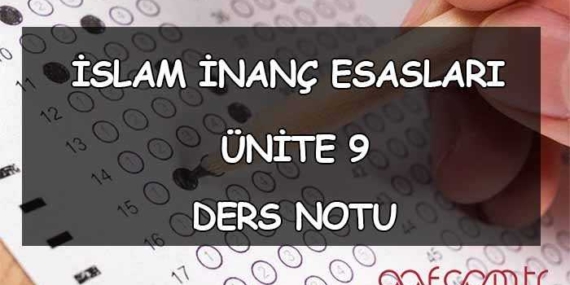 İslam İnanç Esasları - Ünite 9: İnanç ve Davranış İlişkisi Ders Notu İslam İnanç Esasları – Ünite 9: İnanç ve Davranış İlişkisi Ders Notu