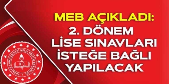 Liselerde 2. Dönem Sınavları İsteğe Bağlı Olacak
