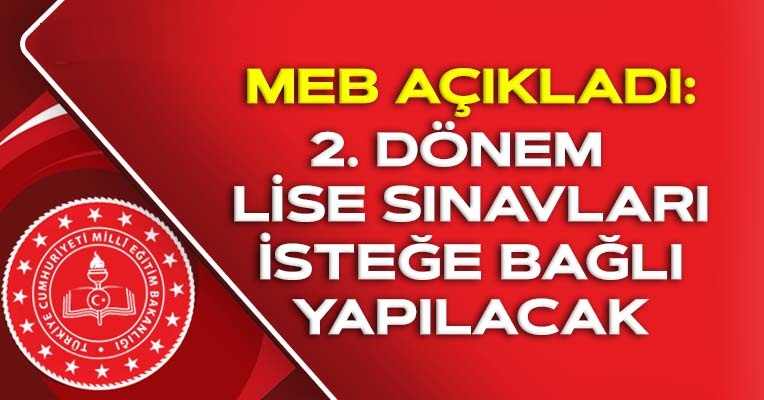Liselerde 2. Dönem Sınavları İsteğe Bağlı Olacak