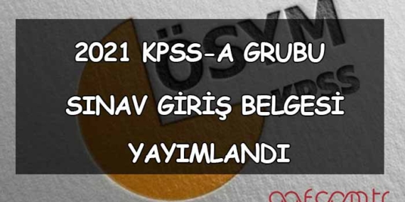 2021 KPSS Sınav Giriş Belgeleri Yayımlandı