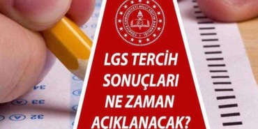 2021 LGS Tercih Sonuçları Ne Zaman Açıklanacak?