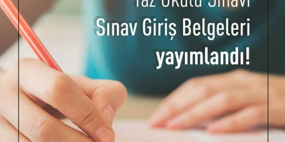 2021 Yaz Okulu Sınav Giriş Belgeleri Yayımlandı