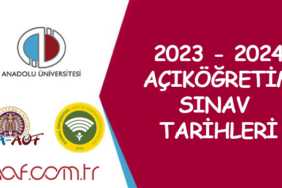 AÖF Sınav Tarihleri 2025 - 2026 ( AÖF Arasınav ve Final Tarihleri) AÖF Sınav Tarihleri 2023 - 2024
