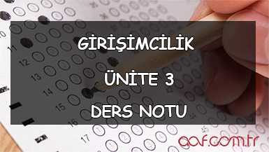 AÖF Girişimcilik Ders Notları - Ünite 3 Ders Notu