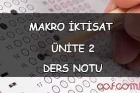 AÖF Makro İktisat Ders Notu - Ünite 2: Makro İktisadın ve Mikro İktisadi Temelleri AÖF Makro İktisat - Ünite 2 Ders Notu