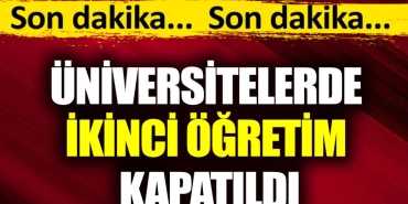 Üniversitelerde İkinci Öğretim Kapatıldı! 2024