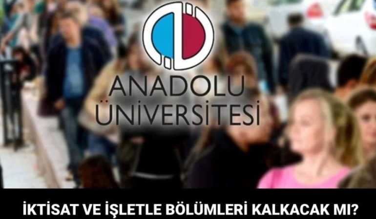 AÖF İşletme ve İktisat Bölümleri Kapanıyor mu